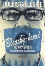 BleachyHaired Honky Bitch Tales From A Bad Neighborhood
