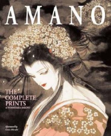 Amano: The Complete Prints Of Yoshitaka Amano by Yoshitaka Amano