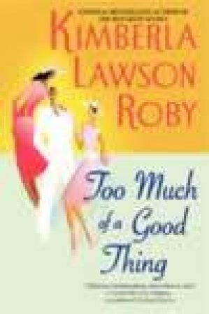 Too Much Of A Good Thing by Kimberla Lawson Roby