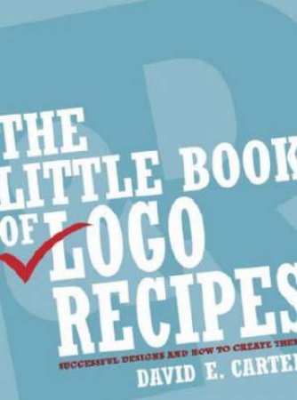 The Little Book Of Logo Recipes by David E Carter