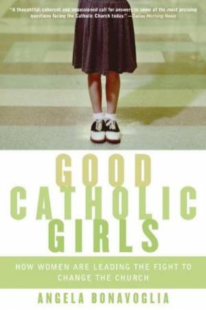 Good Catholic Girls by Angela Bonavoglia