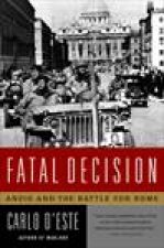 Fatal Decision Anzio And The Battle For Rome
