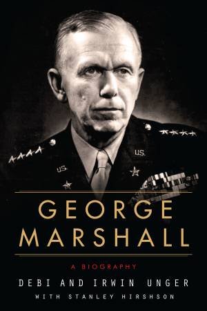 George Marshall : A Biography by Debi Unger