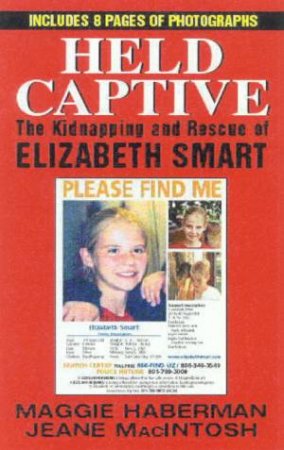 Held Captive: The Kidnapping And Rescue of Elizabeth Smart by Maggie Haberman & Jeane MacIntosh
