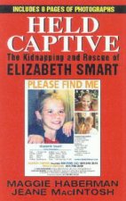 Held Captive The Kidnapping And Rescue of Elizabeth Smart
