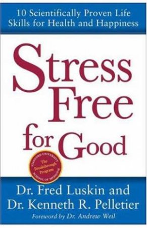 Stress Free For Good by Frederic Luskin