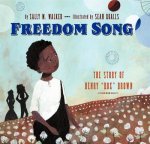 Freedom Song The Story of Henry Box Brown