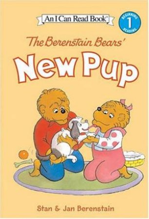 An I Can Read Book: The Berenstain Bears' New Pup by Stan Berenstain