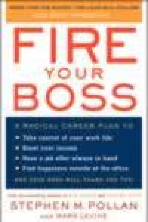 Fire Your Boss by Stephen M Pollan & Mark Levine