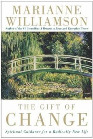 The Gift Of Change by Marianne Williamson