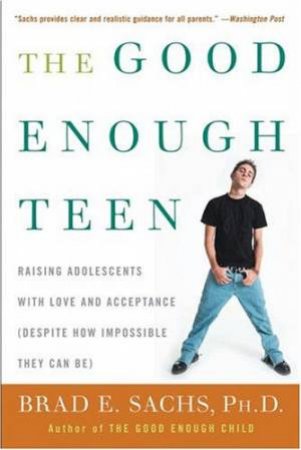 The Good Enough Teen by Brad Sachs