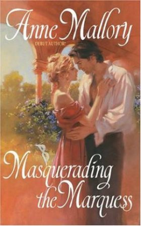 Masquerading The Marquess by Anne Mallory