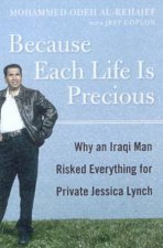 Because Each Life Is Precious Why An Iraqi Man Risked Everything For Private Jessica Lynch