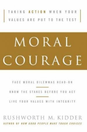 Moral Courage by Rushworth M Kidder
