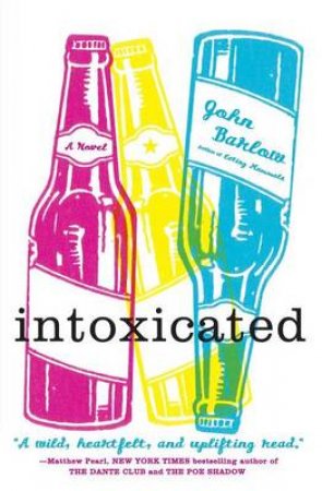 Intoxicated: A Novel by John Barlow