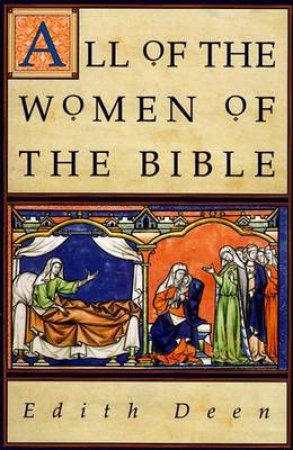 All Of The Women Of The Bible by Edith Deen