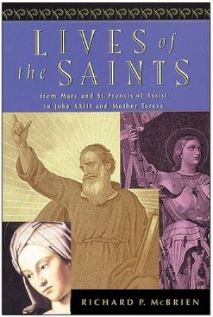 Lives Of The Saints by Richard P McBrien