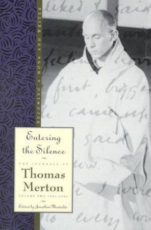 Entering The Silence by Thomas Merton