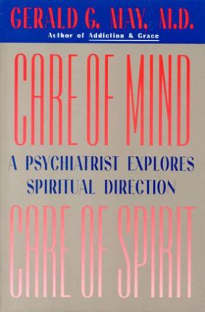 Care Of Mind Care Of Spirit by Dr Gerald G May