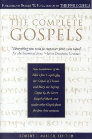 The Complete Gospels by Robert J Miller