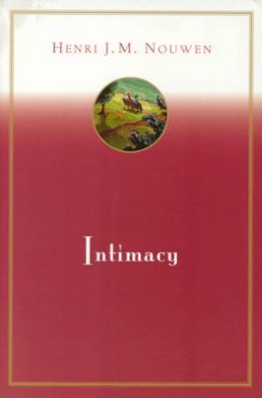 Intimacy by Henri J M Nouwen