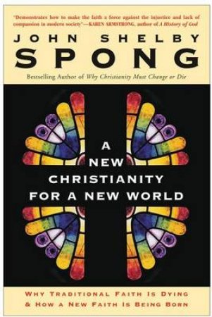 A New Christianity For A New World by John Shelby Spong