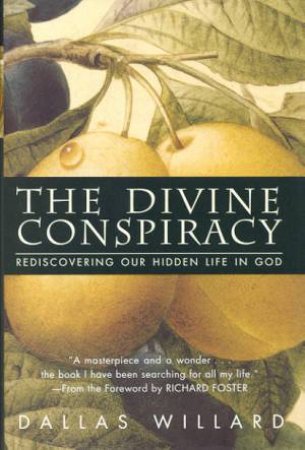 The Divine Conspiracy by Dallas Willard