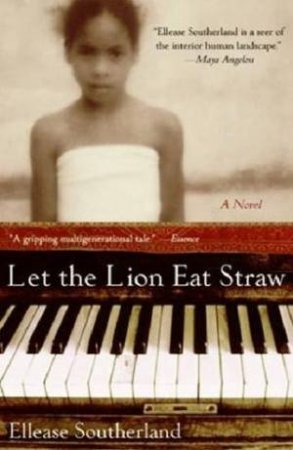 Let The Lion Eat Straw by Ellease Southerland