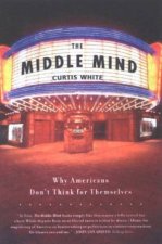 The Middle Mind Why Americans Dont Think For Themselves