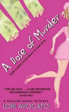 A Pauline Sokol Mystery: A Dose Of Murder by Lori Avocato