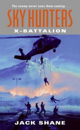 Sky Hunters:  X-Battalion by Jack Shane