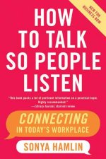 How To Talk So People Listen Connecting In Todays Workplace
