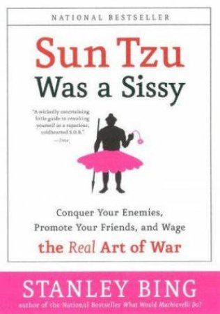 Sun Tzu Was A Sissy by Stanley Bing