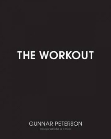 The Workout: Core Secrets From Hollywood's #1 Trainer by Gunnar Peterson