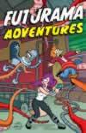 Futurama Adventures by Matt Groening
