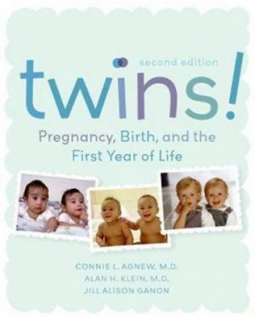 Twins!: Pregnancy, Birth, And The First Year Of Life - 2nd Ed by Dr Connie Agnew & Dr Alan Klein