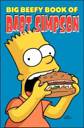 Big Beefy Book Of Bart Simpson by Matt Groening