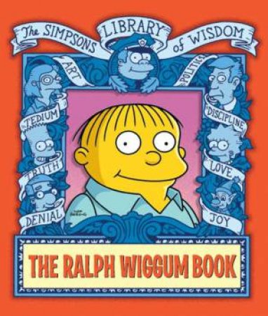 The Simpsons Library Of Wisdom: The Ralph Wiggum Book by Matt Groening