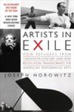Artists In Exile How Refugees from TwentiethCentury War and Revolution Transformed the American Performing Arts