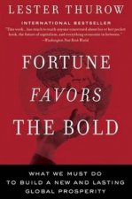 Fortune Favors The Bold What We Must Do To Build A New And Lasting Global Prosperity