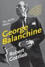 George Balanchine The Ballet Maker