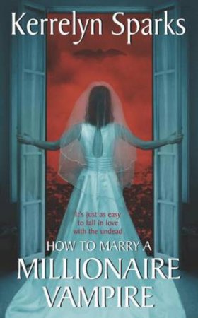 How To Marry A Millionaire Vampire by Kerrelyn Sparks