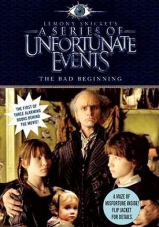 A Series Of Unfortunate Events: The Bad Beginning - Movie Tie In by Lemony Snicket