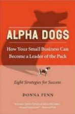 Alpha Dogs How Your Small Business Can Become A Leader Of The Pack