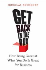 Get Back In The Box Innovation From The Inside Out How Being Great At What You Do Is Great For Business