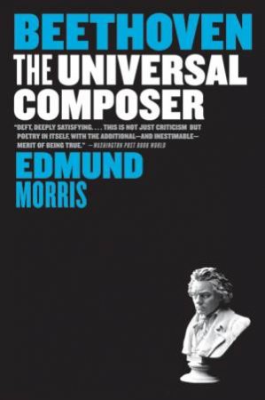 Beethoven: The Universal Composer by Edmund Morris