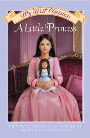 My First Classics: A Little Princess by Frances Hodgson Burnett