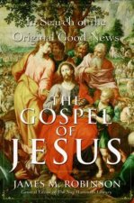 The Gospel Of Jesus In Search Of The Original Good News