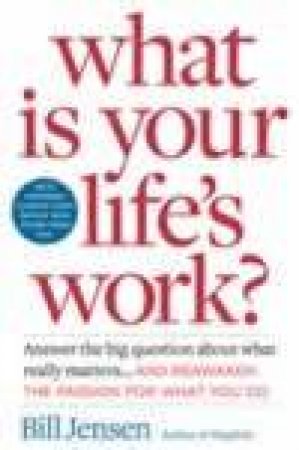 What Is Your Life's Work? by Bill Jensen
