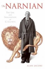 The Narnian The Life And Imagination Of C S Lewis